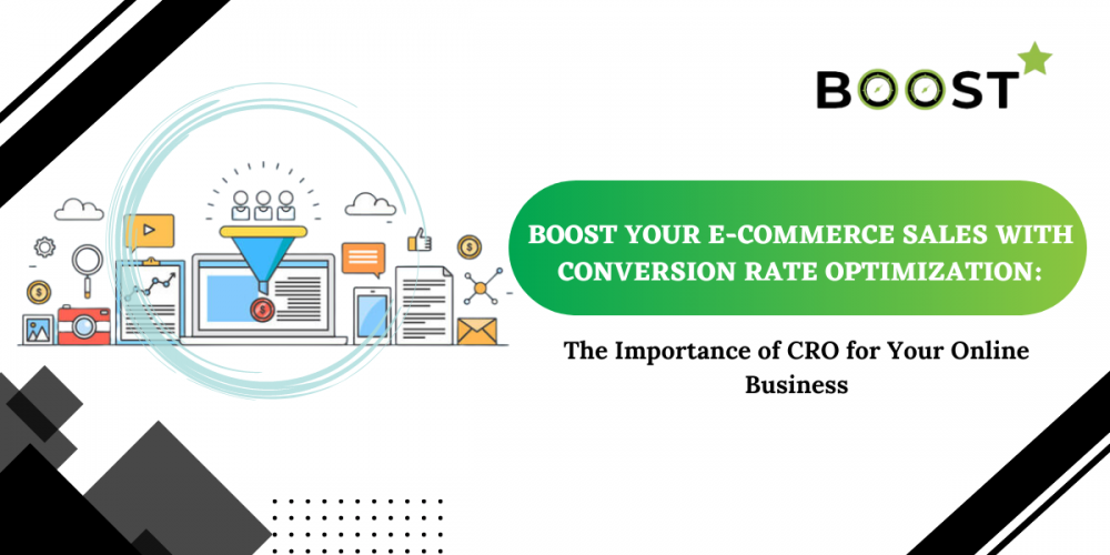 Boost your E-commerce Sales with Conversion Rate Optimization: The Importance of CRO for Your Online Business