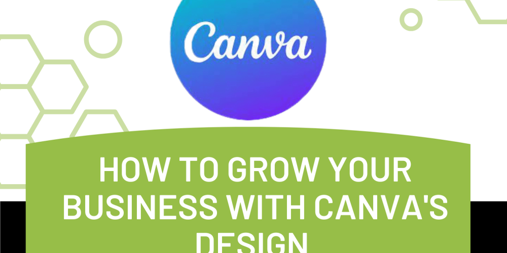 How to Grow Your Business with Canva's Design Solutions